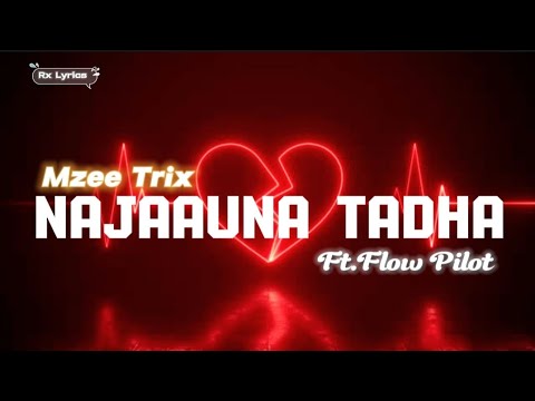 Mzee Trix Ft.Flow Pilot- Najaauna Tadha (Lyrical Video )Prod.by Anup Kumar