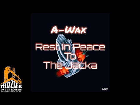 A-Wax - Rest In Peace To The Jacka [Prod. Sbvce] [Thizzler.com]