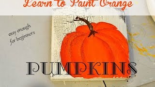 Paint Orange Pumpkins in acrylics (super easy lesson for beginners)