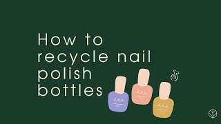 How to recycle nail polish bottles - Sustainable beauty