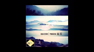 Kaizer | Yugen 幽玄
