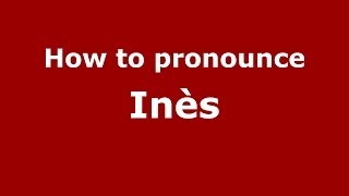 How to pronounce Inès