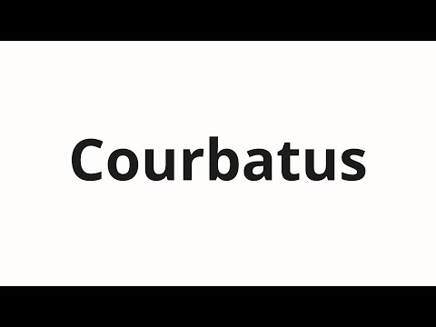 How to pronounce Courbatus