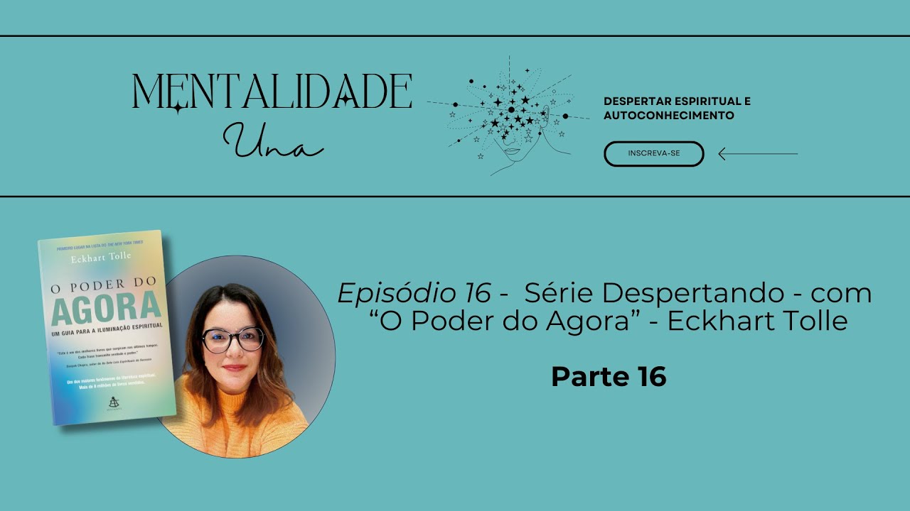 Episódio 16 - O Poder do Agora