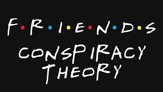 Phoebe Buffay is a GENIUS! (Friends Conspiracy Theory)