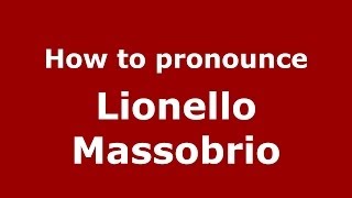 How to pronounce Lionello Massobrio