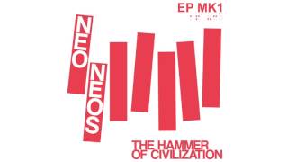 NEO NEOS - EP MK1 The Hammer of Civilization
