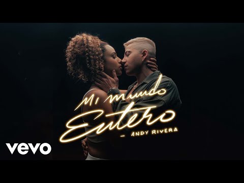 Andy Rivera - Mi Mundo Entero (Video Oficial)