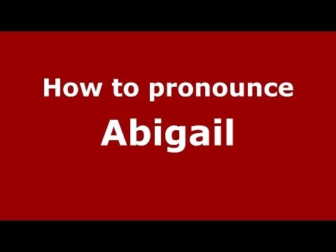 How to pronounce Abigail