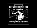Bonecrusher Tomorrow Is Too Late 2004 FULL ALBUM