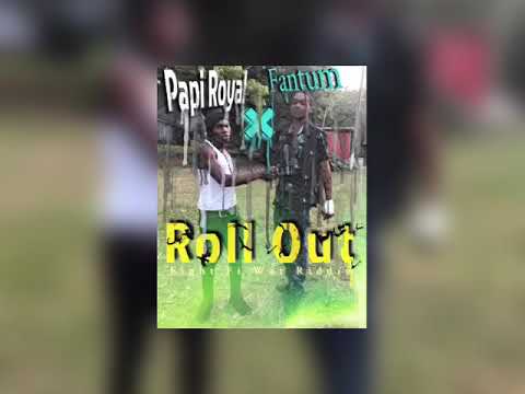 Papi Royal ft. Fantum - Roll Out ( February 2019)