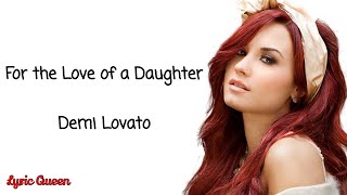 Demi Lovato - For the Love of a Daughter (Lyrics)
