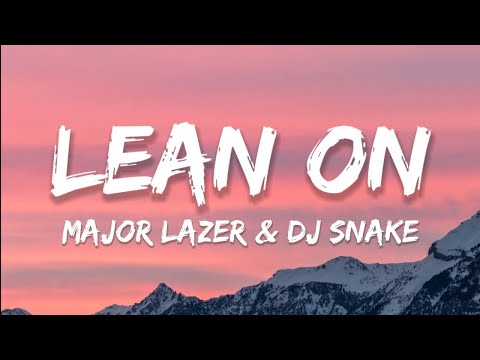 1 Hour |  Major Lazer & DJ Snake - Lean On (Lyrics) ft. MØ  | Lyrics Mind Loop