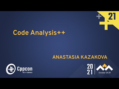 Code Analysis++ - Anastasia Kazakova - CppCon 2021
