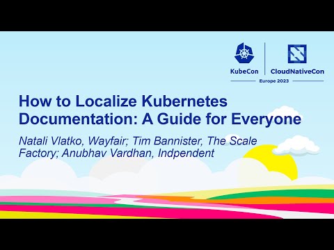 How to Localize Kubernetes Documentation: A Guide for Everyone - Natali Vlatko & Divya Mohan