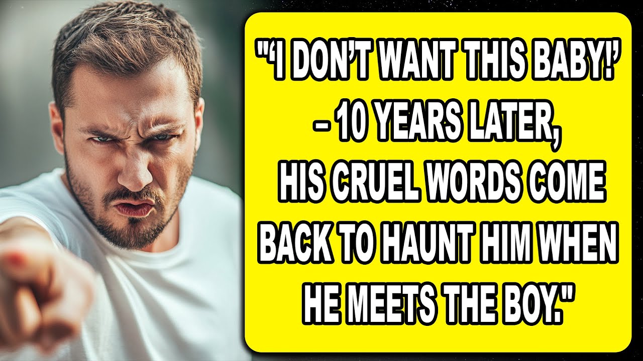 I don’t want this baby!  10 years later, his cruel words come back to haunt him when he meets theboy