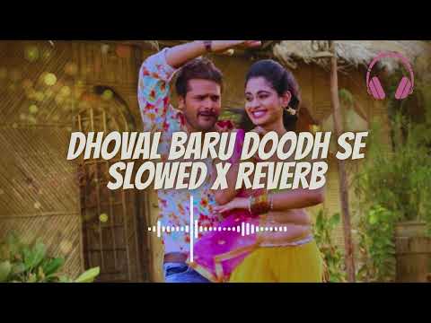 DHOVAL BARU DOODH SE - SLOWED X REVERB | USE 🎧