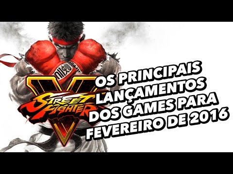 Os principais lançamentos dos games para Fevereiro de 2016 - TecMundo Games