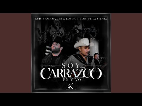 Luis R Conriquez, Novillos de la Sierra - Soy Carrazco (En Vivo)