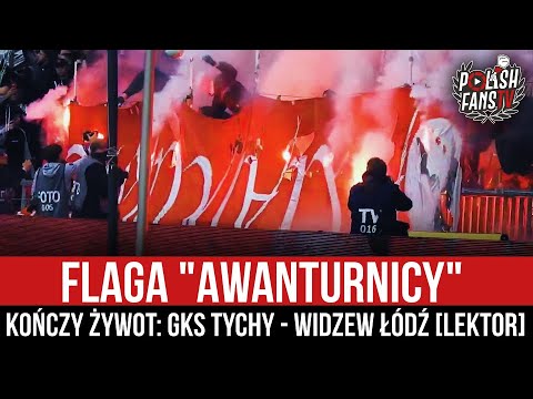 Flaga "AWANTURNICY" kończy żywot: GKS Tychy - Widzew Łódź [LEKTOR] (19.09.2021 r.)