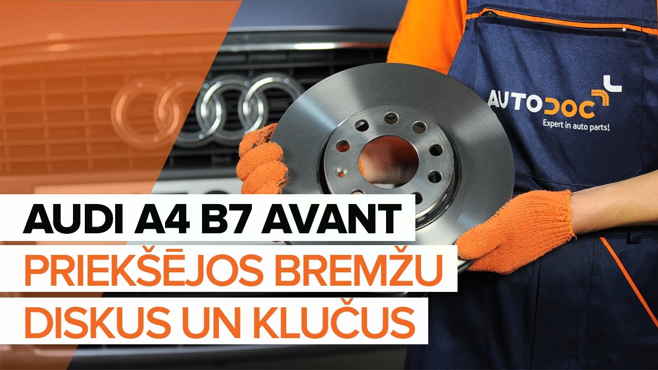 Kā nomainīt: priekšas bremžu diskus Audi A4 B7 Avant - nomaiņas ceļvedis