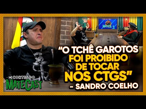 "Tchê Garotos was banned from playing at CTGs" - Sandro Coelho | Matecast
