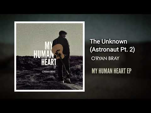 The Unknown (Astronaut Pt. 2) - O'Ryan Bray (Official Audio)
