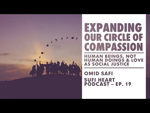 Omid Safi – Sufi Heart – Ep. 19 – Expanding Our Circle of Compassion