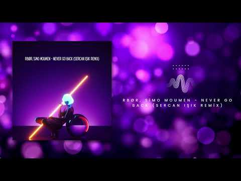 RBØR, Simo Moumen - Never Go Back (Sercan Işık Remix)