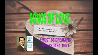 NEIL SEDAKA - I MUST BE DREAMING