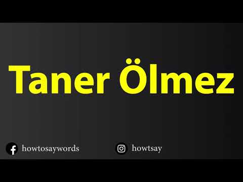 How To Pronounce Taner Olmez