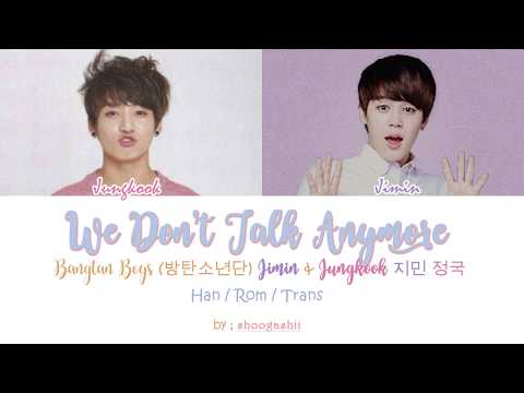 BTS  (방탄소년단), Jungkook ( 정국 ) & Jimin ( 지민 )  - We Don't Talk Anymore [Han/ Rom/Trans lyrics]