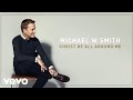 Michael W. Smith - Christ Be All Around Me ...