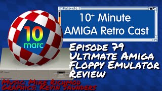 Amiga Ultimate Floppy Emulator from Edu Arana - 10MARC Episode 79