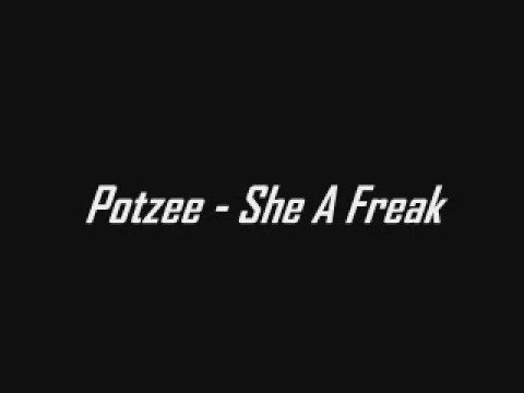 Potzee-I Aint Lyin She A Freak