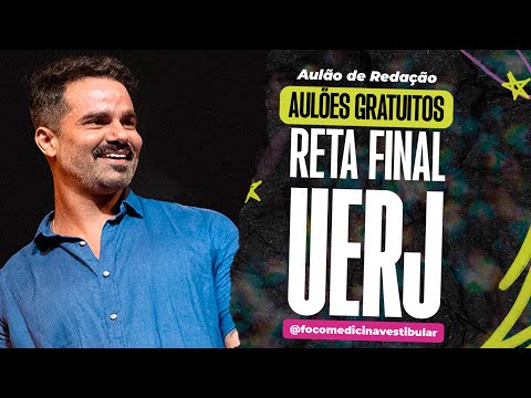 AULÃO DE REDAÇÃO | AULÕES GRATUITOS RETA FINAL UERJ - Foco Medicina Vestibular