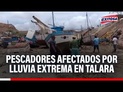 🔴🔵 Pescadores de Talara afectados por las lluvias intensas: Embarcaciones terminaron colapsadas