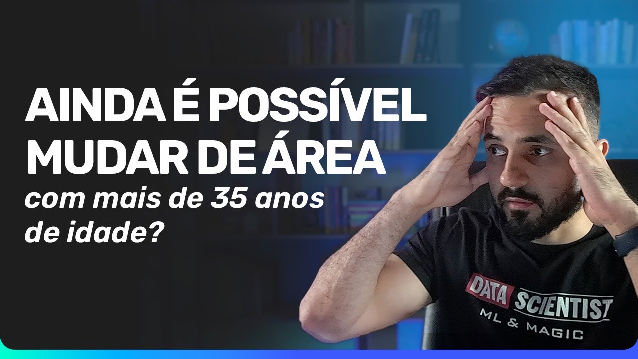 Ainda é possível mudar de área com mais de 35 anos de idade?