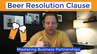 Avoid Partnership Fights with the Beer Resolution Clause | Business Partnership Mastery Series
