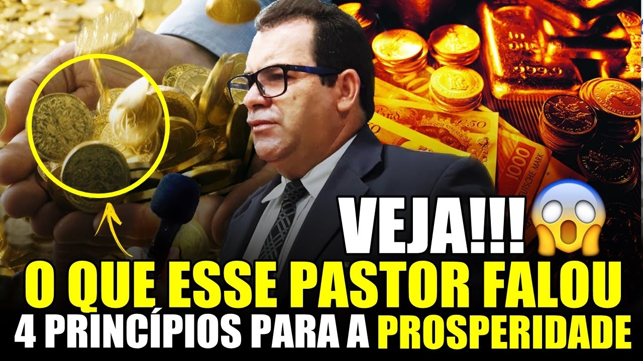 Veja o Que Esse Pastor Falou Os 4 Princípios Para a Prosperidade - Pregação de Arrepiar 2021
