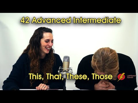 42 Adv Intermediate  Demonstrative pronouns (This, That, These, Those) LightSpeed Spanish