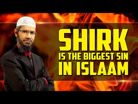 Shirk is the Biggest Sin in Islam - Dr Zakir Naik