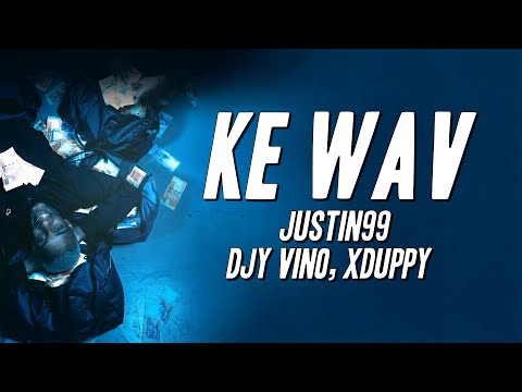 Justin99 - Ke WAV ft. Djy Vino, Xduppy (Lyrics)