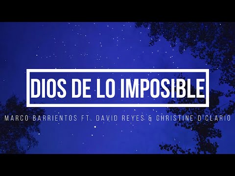 Dios De Lo Imposible - Marco Barrientos (Ft. David Reyes & Christine D'Clario) - Letra [Lyrics]
