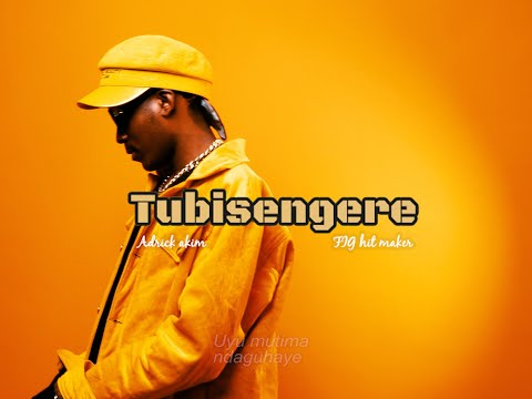 Tubisengere - Adrick Akim  (Official Lyrics Video)