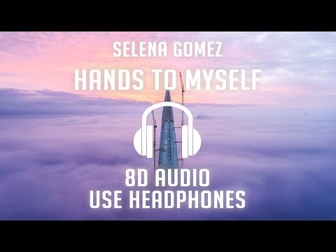 Selena Gomez - Hands To Myself (8D AUDIO) - YouTube