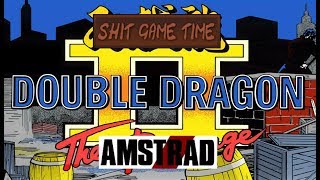 SHIT GAME TIME: DOUBLE DRAGON II - DroSoft (AMSTRAD - Contains Swearing!)