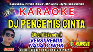 Download lagu DJ PENGEMIS CINTA| Nada Cowok |Karaoke Dangdut DJ Jhoni Iskandar(Musik Dangdut Koplo Remix OM Akew) mp3