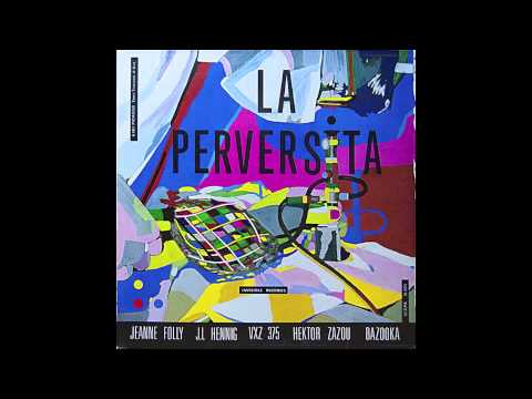 Jeanne Folly, J.L Hennig, VXZ 375, Hektor Zazou, Bazooka - I Love You S...