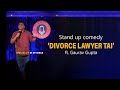 Divorce Lawyer Tai Standup Comedy | Gaurav Gupta Standup Comedy | Gaurav Gupta | @gauravgupta6685